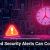 Ignored Security Alerts Can Cost You